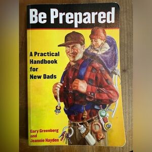 Book: Be Prepared: A Practical Handbook for New Dads by Gary Greenberg & Jeannie